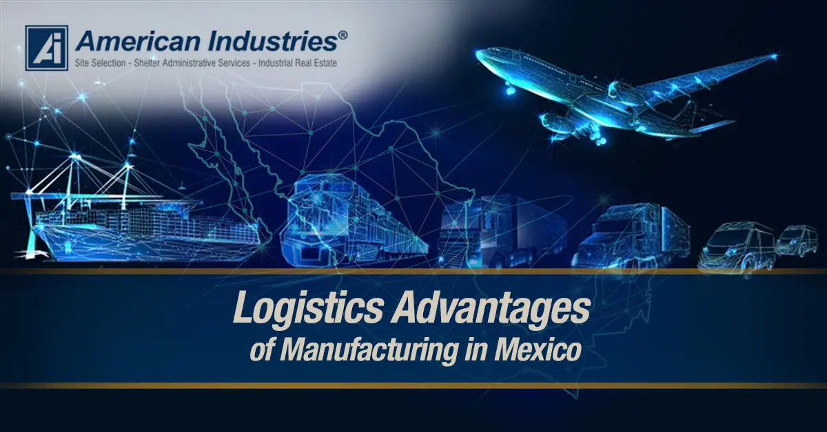 Logistics Advantages of Manufacturing in Mexico