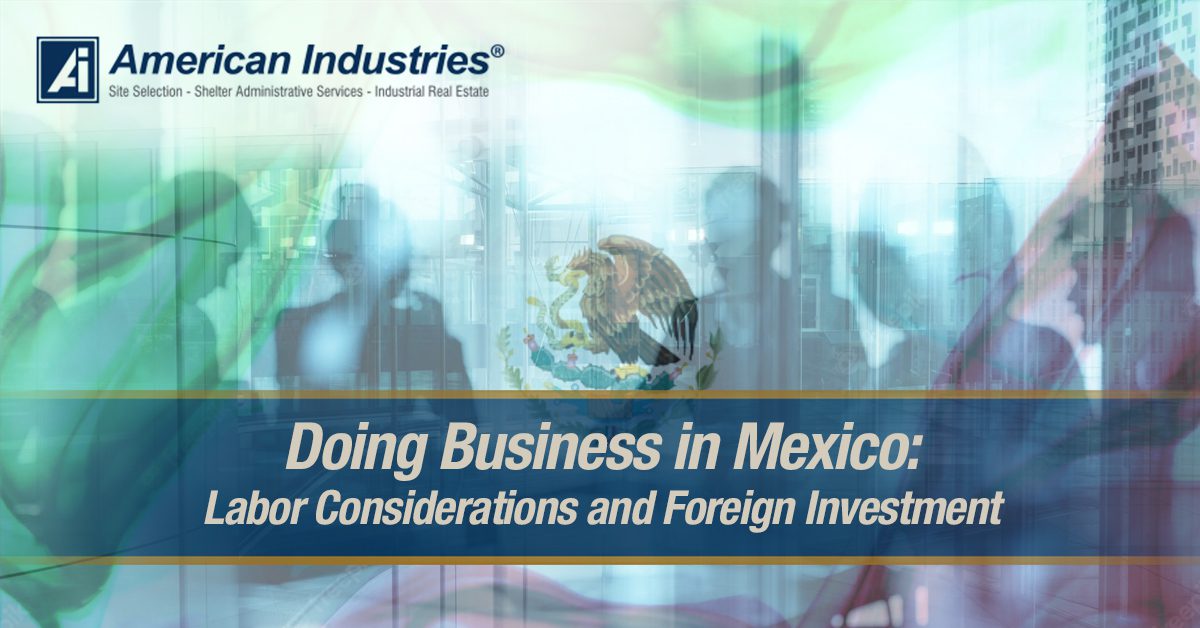 Doing Business in Mexico: Labor Considerations and Foreign Investment