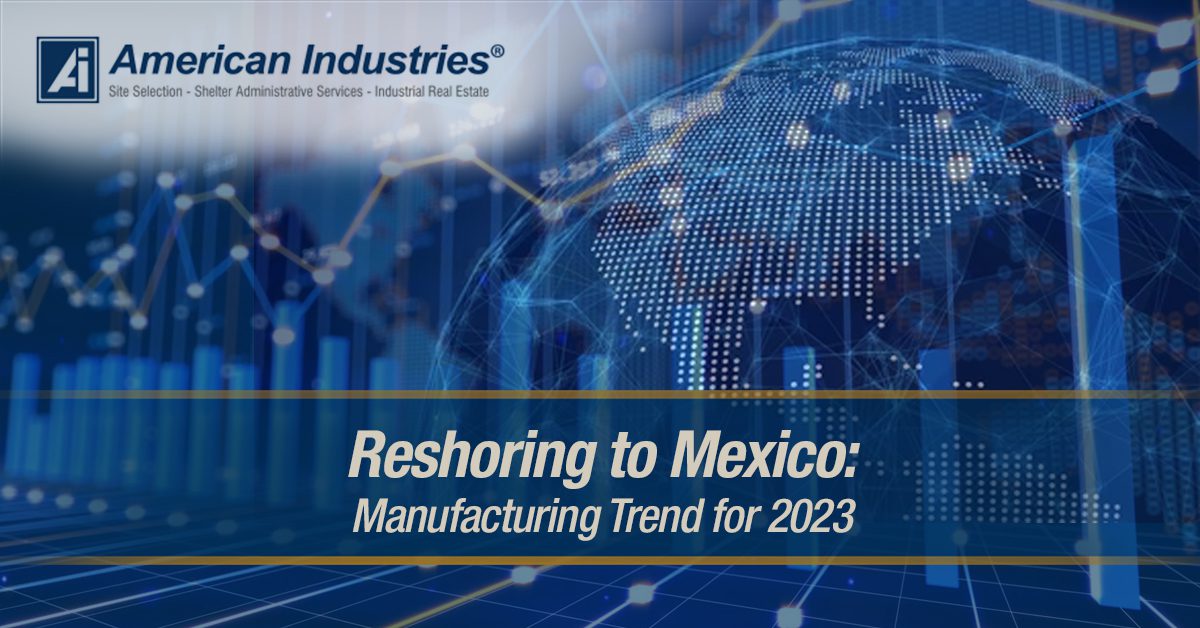 Reshoring to Mexico: Manufacturing Trend for 2023
