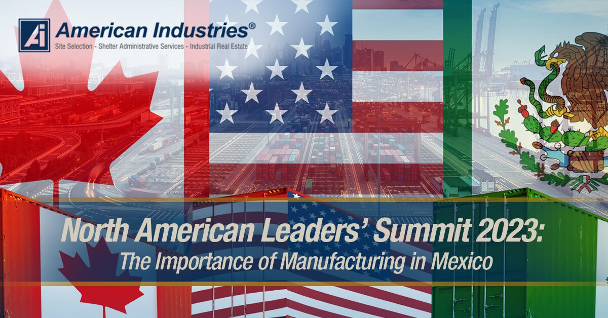 North American Leaders’ Summit 2023: The Importance of Manufacturing in Mexico