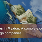 Taxes in Mexico: A Complete Guide for Foreign Companies
